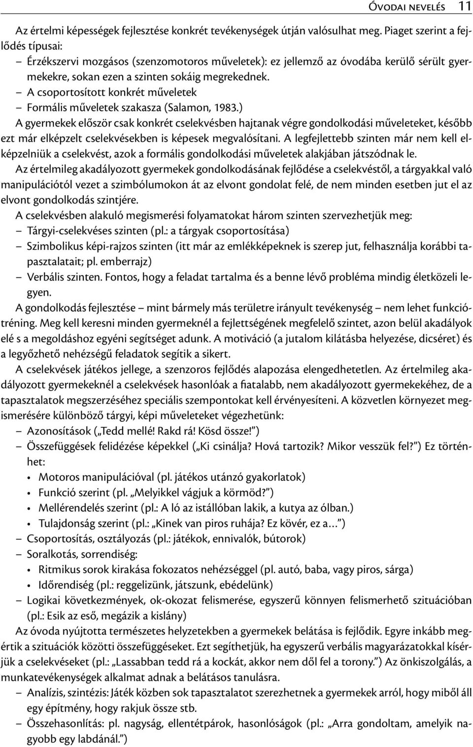 A csoportosított konkrét műveletek Formális műveletek szakasza (Salamon, 1983.