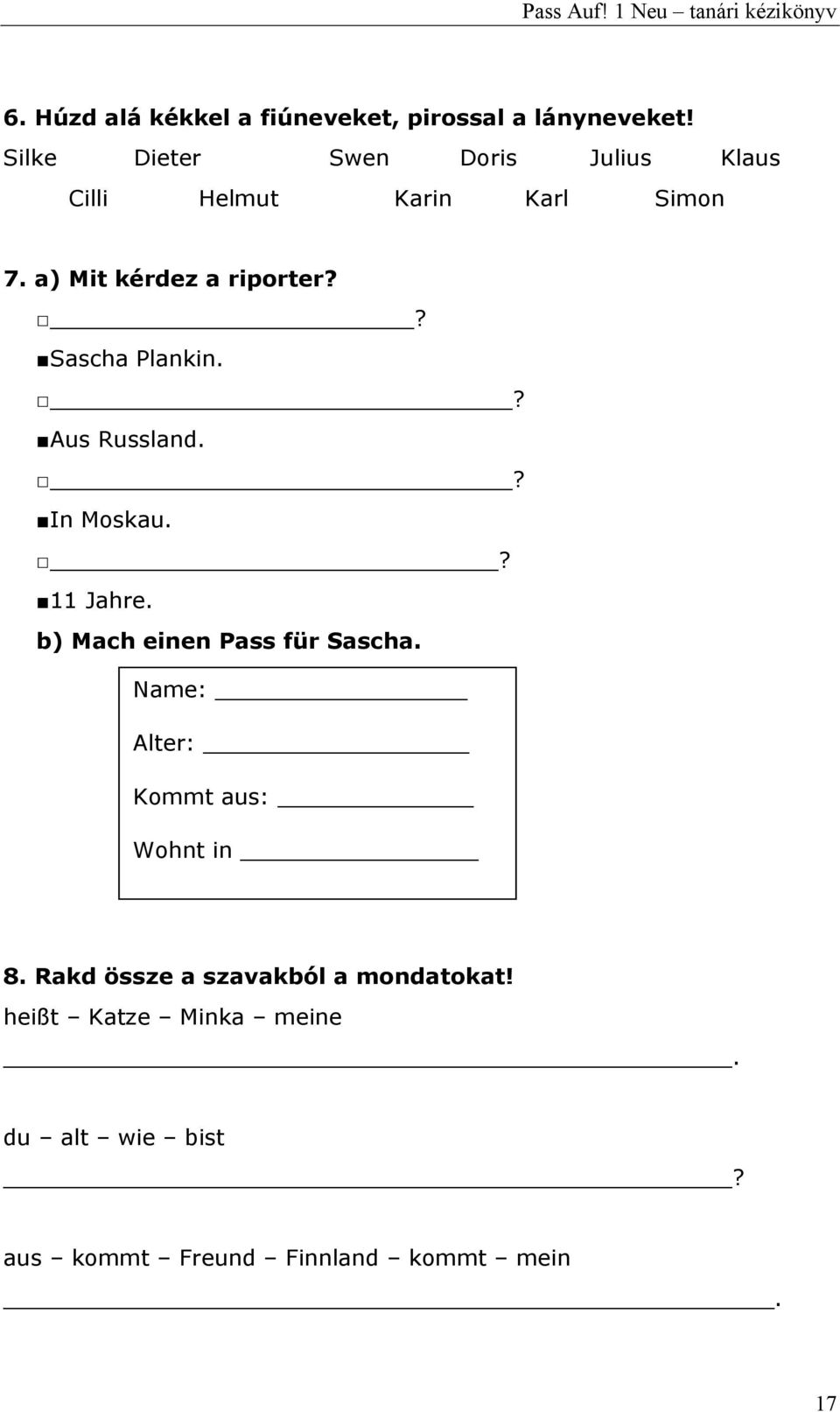 ? Sascha Plankin.? Aus Russland.? In Moskau.? 11 Jahre. b) Mach einen Pass für Sascha.