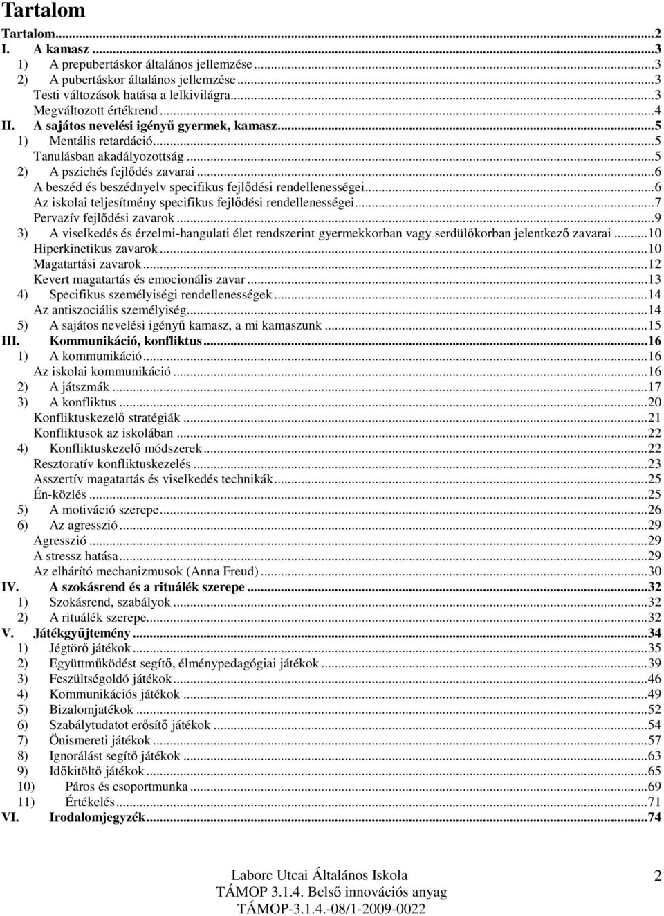 ..6 Az iskolai teljesítmény specifikus fejlődési rendellenességei...7 Pervazív fejlődési zavarok.