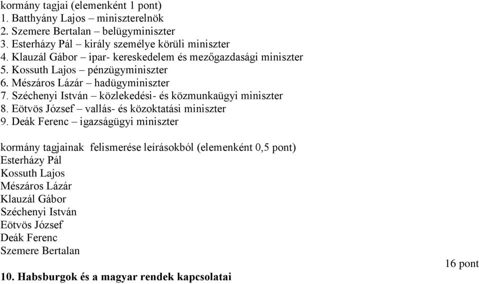 Széchenyi István közlekedési- és közmunkaügyi miniszter 8. Eötvös József vallás- és közoktatási miniszter 9.