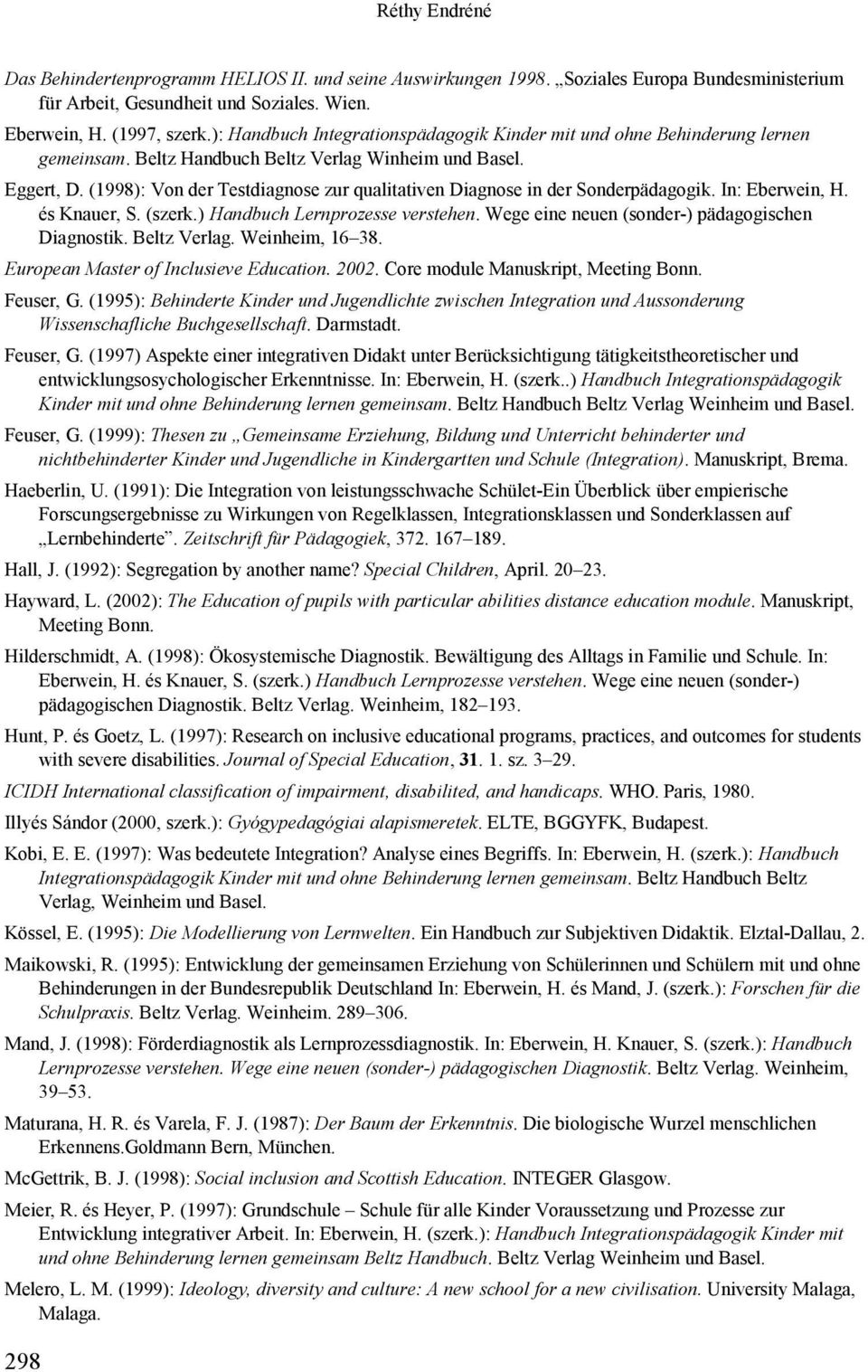 (1998): Von der Testdiagnose zur qualitativen Diagnose in der Sonderpädagogik. In: Eberwein, H. és Knauer, S. (szerk.) Handbuch Lernprozesse verstehen.