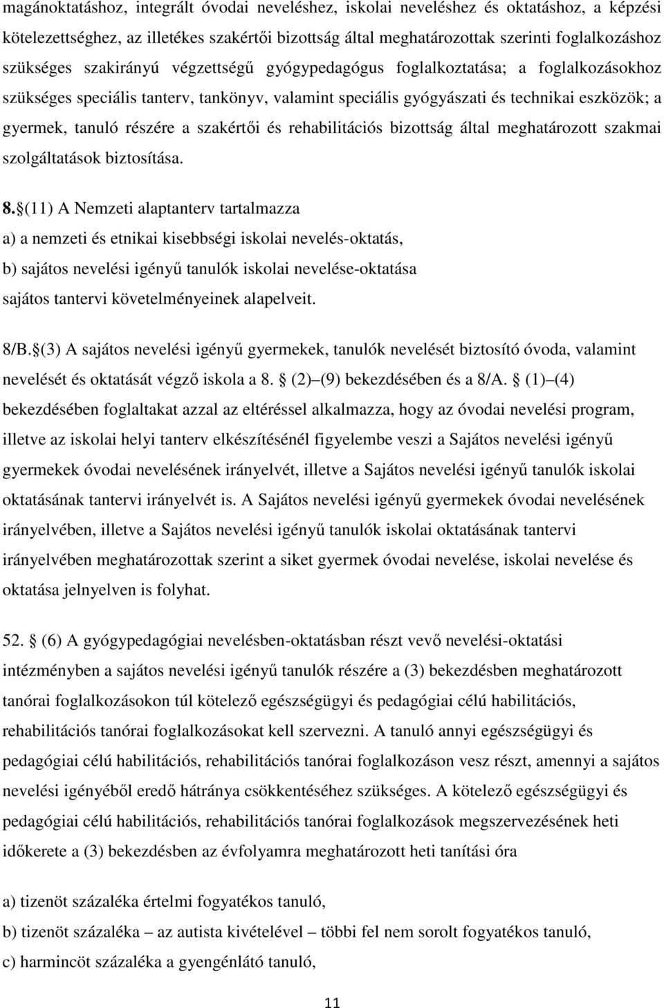 szakértői és rehabilitációs bizottság által meghatározott szakmai szolgáltatások biztosítása. 8.