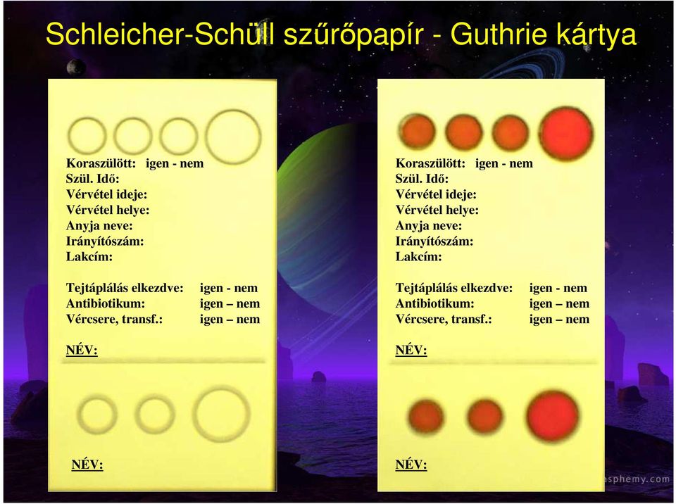 Idı: Vérvétel ideje: Vérvétel helye: Anyja neve: Irányítószám: Lakcím: Tejtáplálás elkezdve: Antibiotikum: