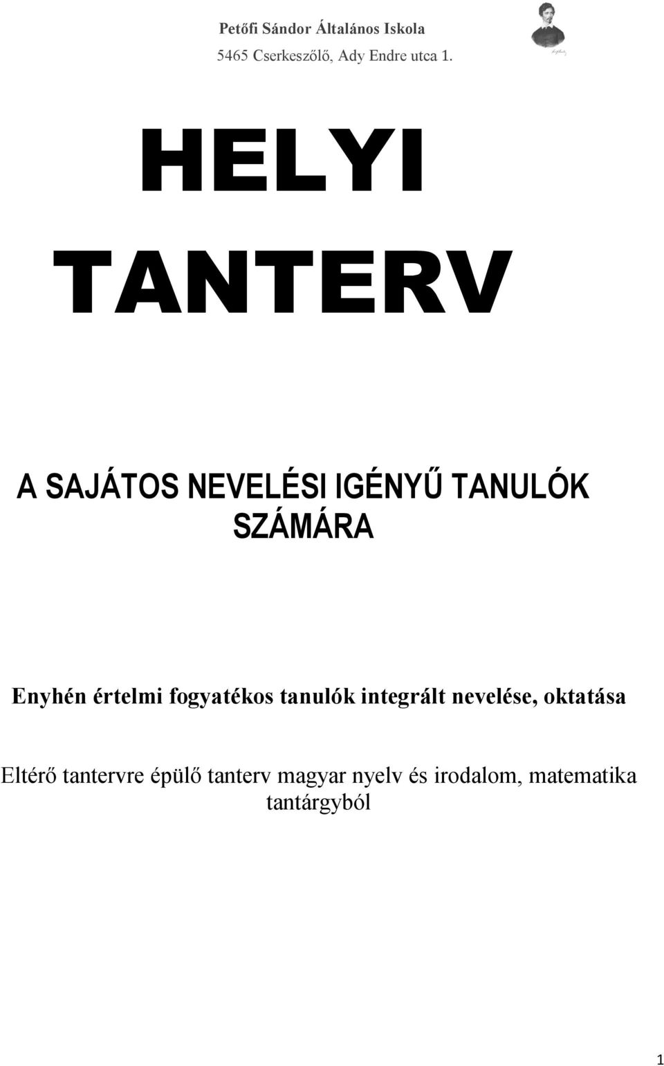 integrált nevelése, oktatása Eltérő tantervre