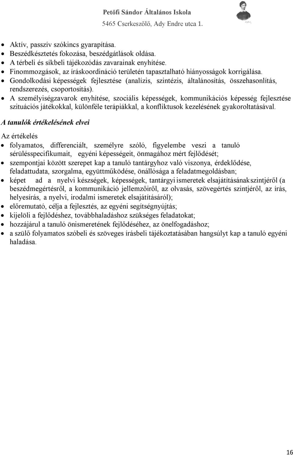 Gondolkodási képességek fejlesztése (analízis, szintézis, általánosítás, összehasonlítás, rendszerezés, csoportosítás).