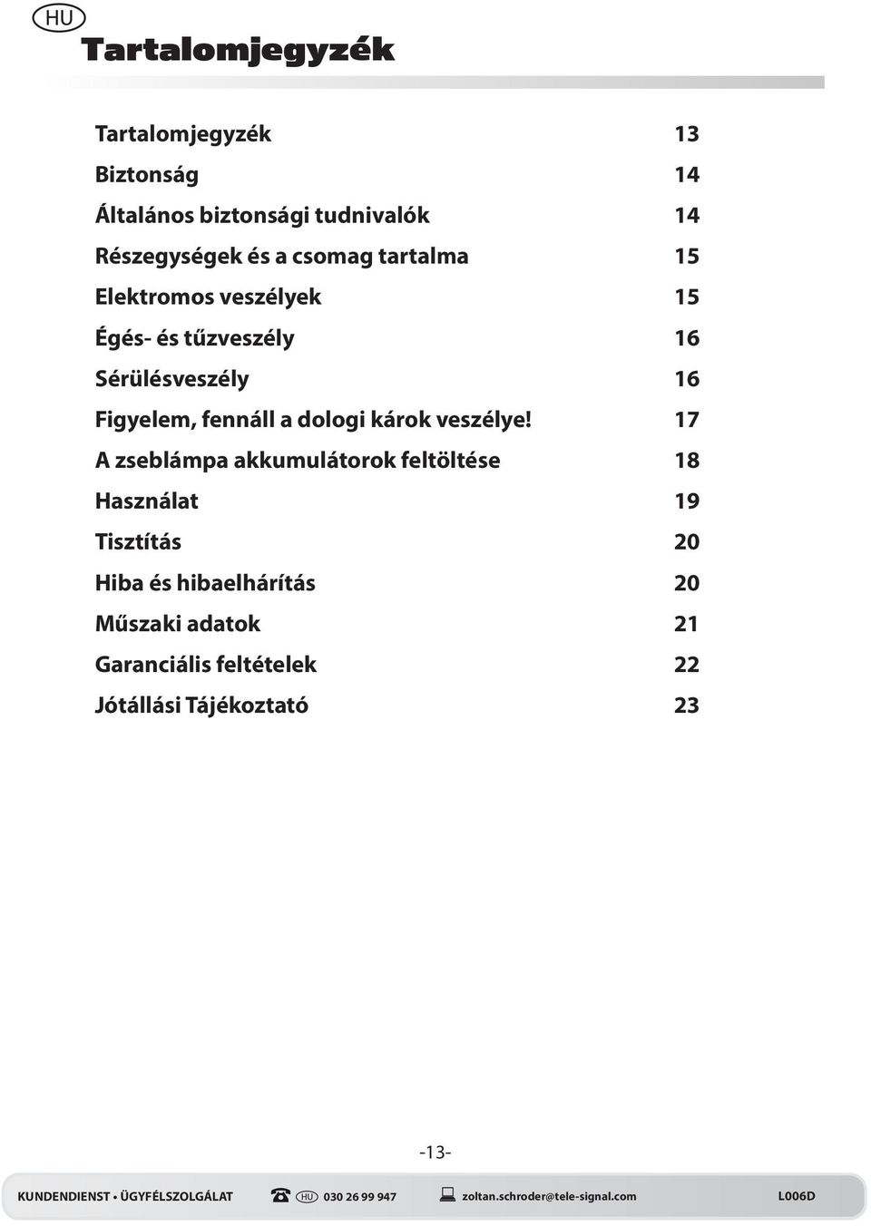 17 A zseblámpa akkumulátorok feltöltése 18 Használat 19 Tisztítás 20 Hiba és hibaelhárítás 20 Műszaki adatok 21