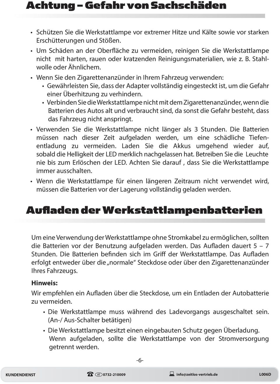 Wenn Sie den Zigarettenanzünder in Ihrem Fahrzeug verwenden: Gewährleisten Sie, dass der Adapter vollständig eingesteckt ist, um die Gefahr einer Überhitzung zu verhindern.
