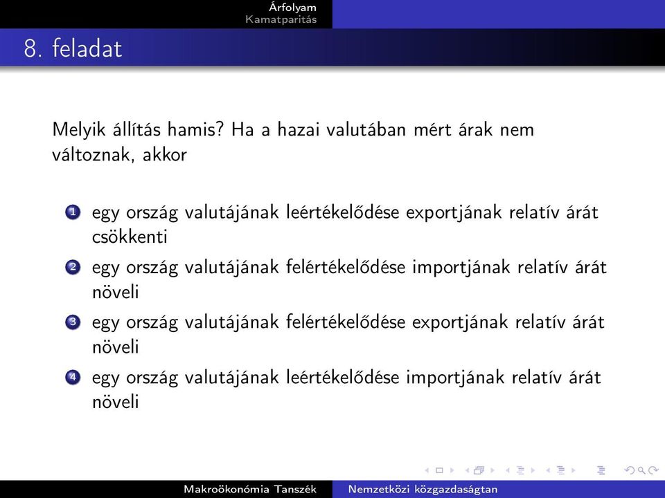 exportjának relatív árát csökkenti 2 egy ország valutájának felértékelődése importjának