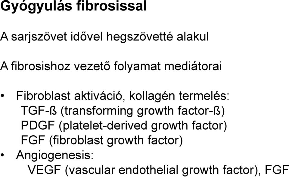 (transforming growth factor-ß) PDGF (platelet-derived growth factor) FGF