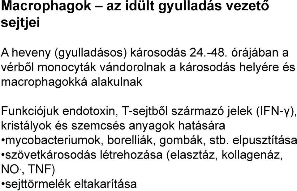 endotoxin, T-sejtből származó jelek (IFN-γ), kristályok és szemcsés anyagok hatására mycobacteriumok,