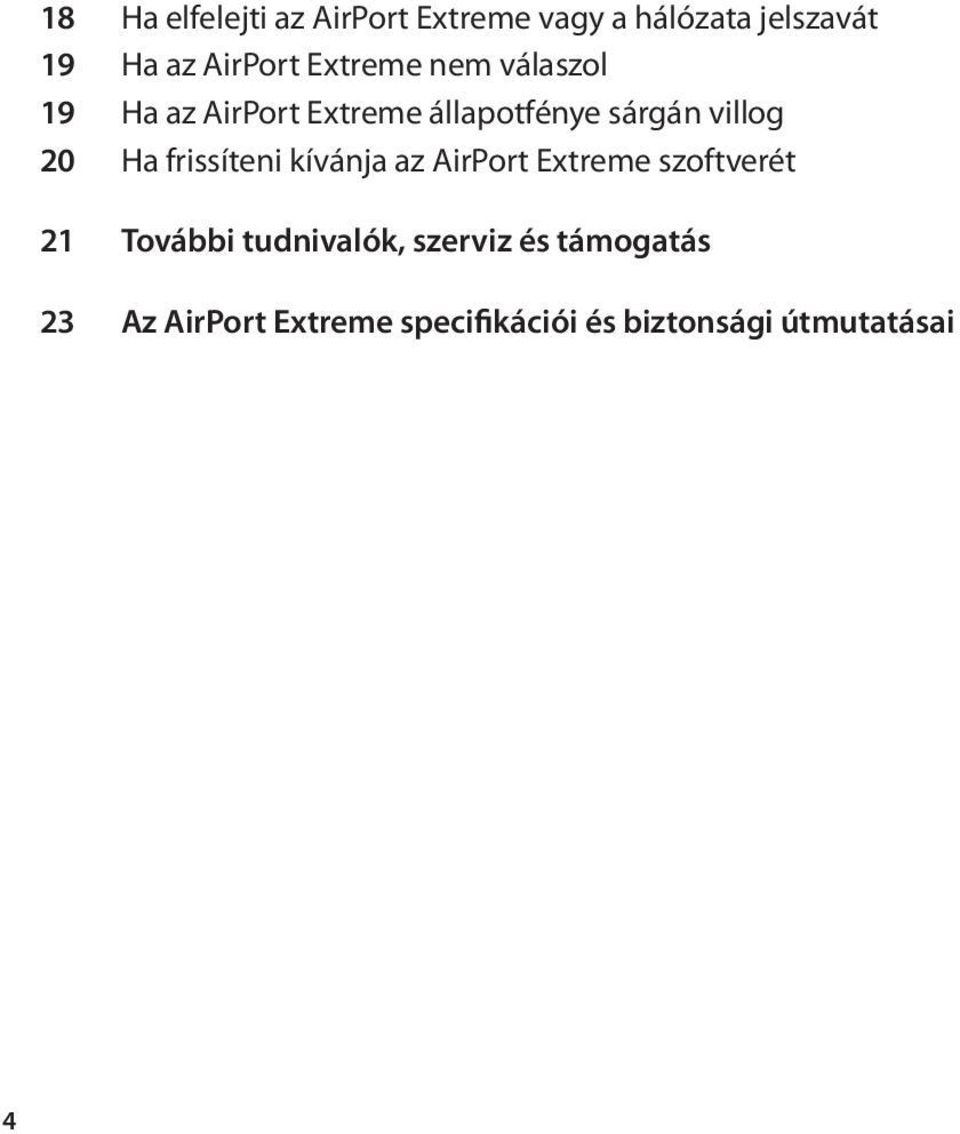 frissíteni kívánja az AirPort Extreme szoftverét 21 További tudnivalók,