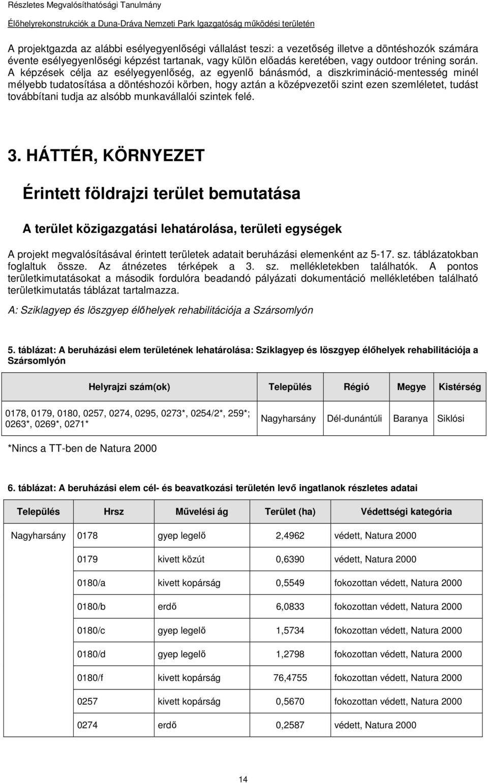 továbbítani tudja az alsóbb munkavállalói szintek felé. 3.