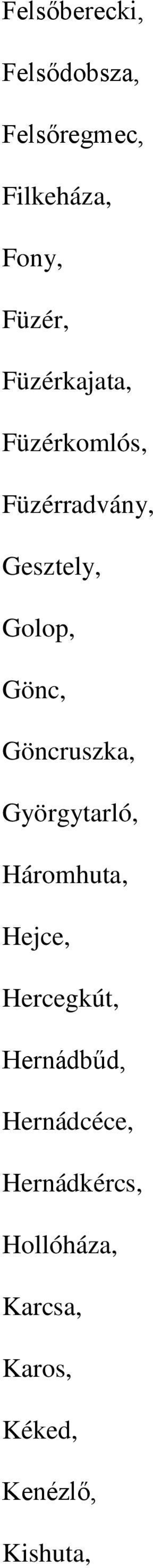 Göncruszka, Györgytarló, Háromhuta, Hejce, Hercegkút, Hernádbűd,