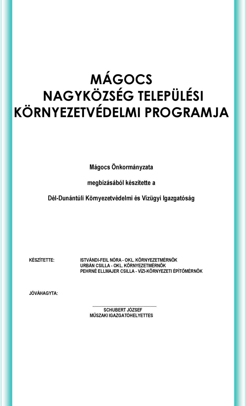 KÉSZÍTETTE: ISTVÁNDI-FEIL NÓRA - OKL. KÖRNYEZETMÉRNÖK URBÁN CSILLA - OKL.