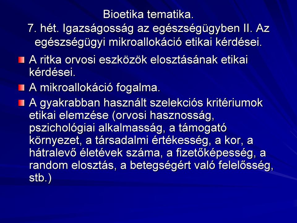 A gyakrabban használt szelekciós kritériumok etikai elemzése (orvosi hasznosság, pszichológiai alkalmasság,