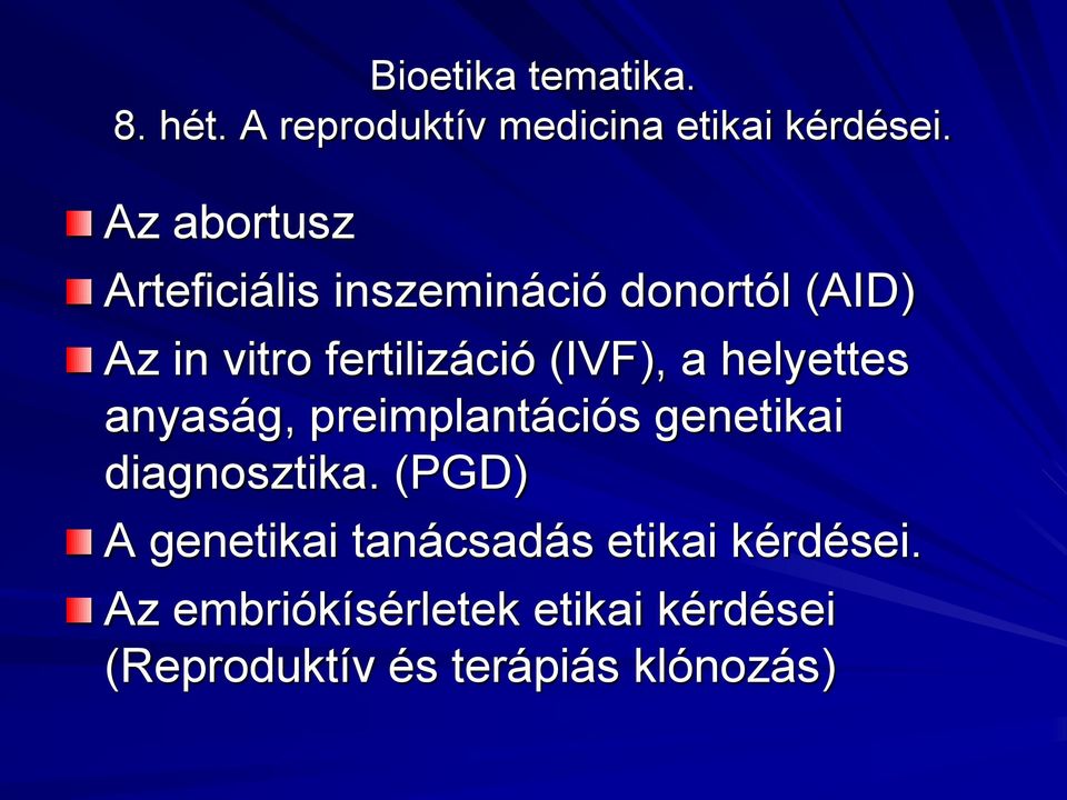 (IVF), a helyettes anyaság, preimplantációs genetikai diagnosztika.