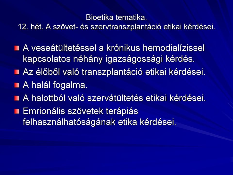 kérdés. Az élőből való transzplantáció etikai kérdései. A halál fogalma.