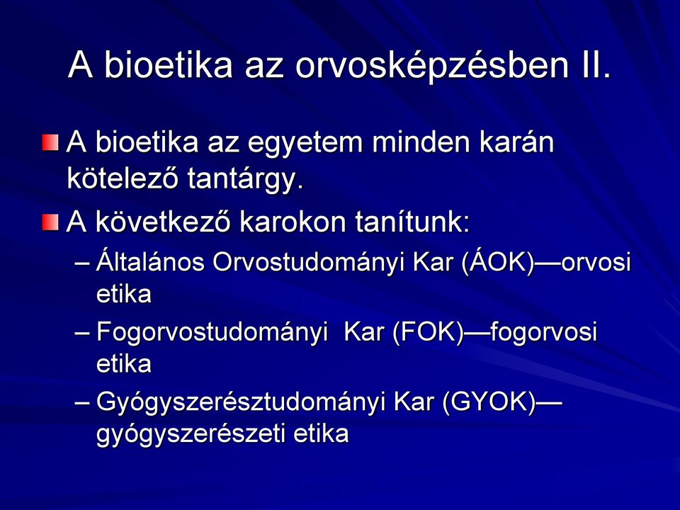 A következő karokon tanítunk: Általános Orvostudományi Kar (ÁOK)