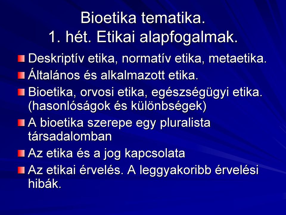 (hasonlóságok és különbségek) A bioetika szerepe egy pluralista