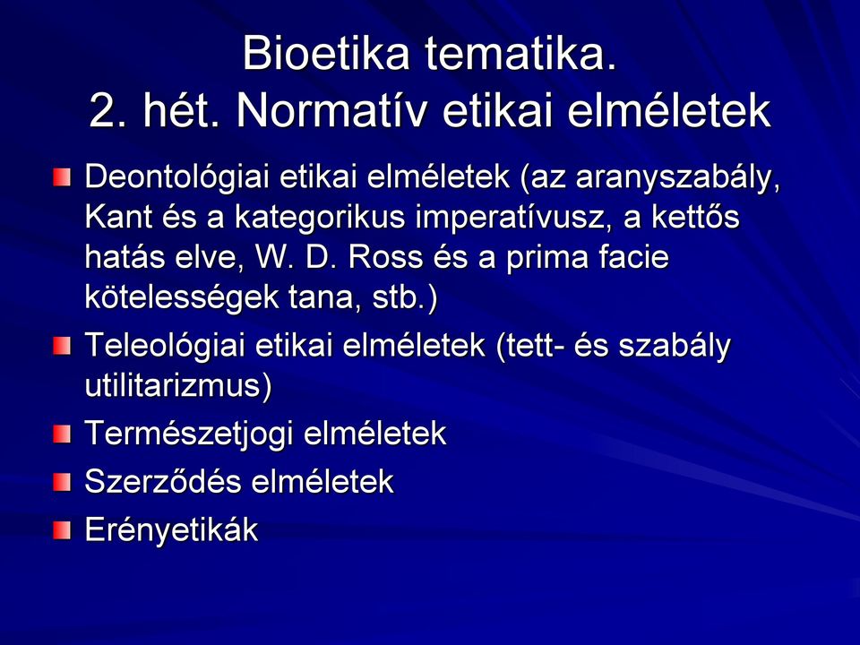 Kant és a kategorikus imperatívusz, a kettős hatás elve, W. D.