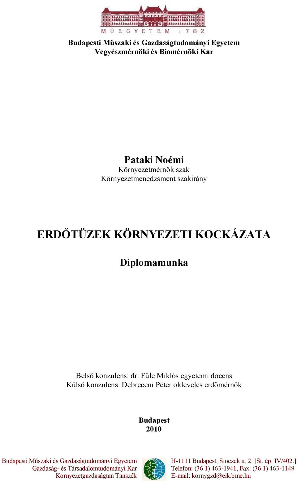 Füle Miklós egyetemi docens Külső konzulens: Debreceni Péter okleveles erdőmérnök Budapest 2010 Budapesti Műszaki és Gazdaságtudományi