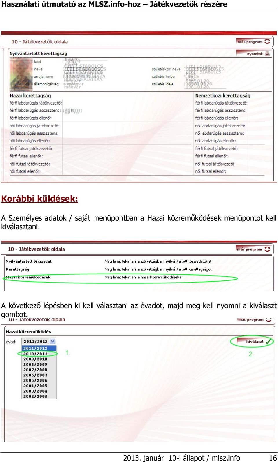 A következő lépésben ki kell választani az évadot, majd meg