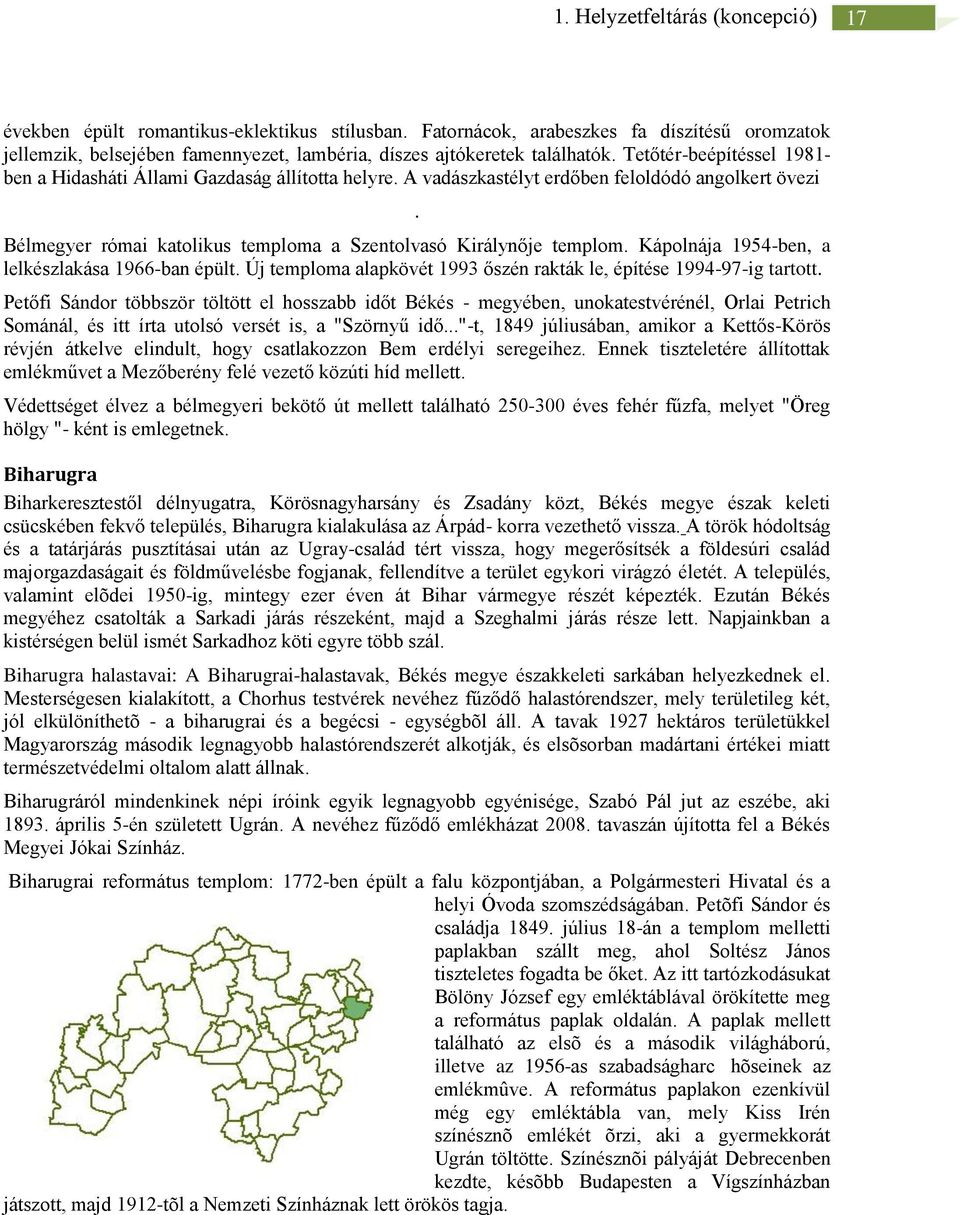 Kápolnája 1954-ben, a lelkészlakása 1966-ban épült. Új temploma alapkövét 1993 őszén rakták le, építése 1994-97-ig tartott.