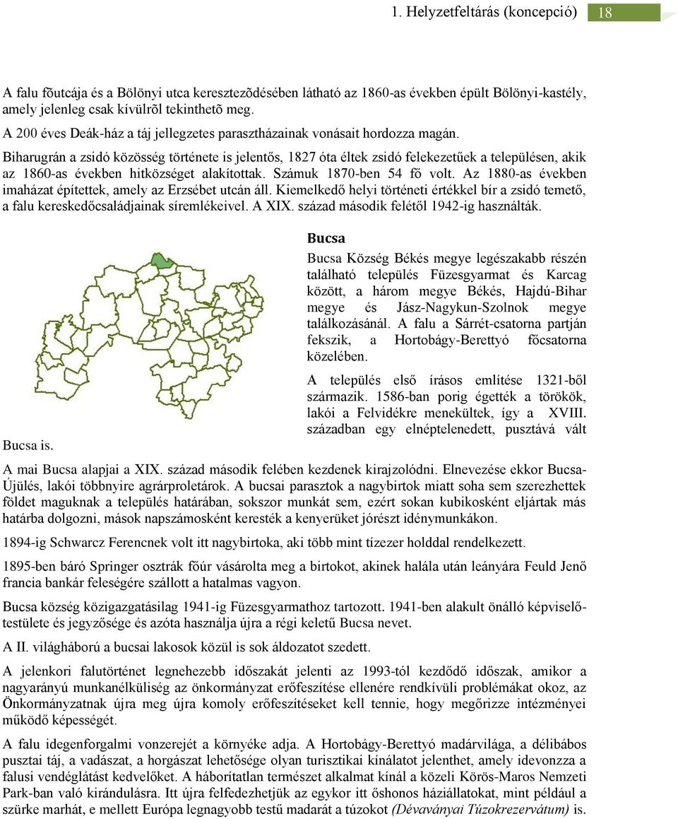 Biharugrán a zsidó közösség története is jelentős, 1827 óta éltek zsidó felekezetűek a településen, akik az 1860-as években hitközséget alakítottak. Számuk 1870-ben 54 fő volt.