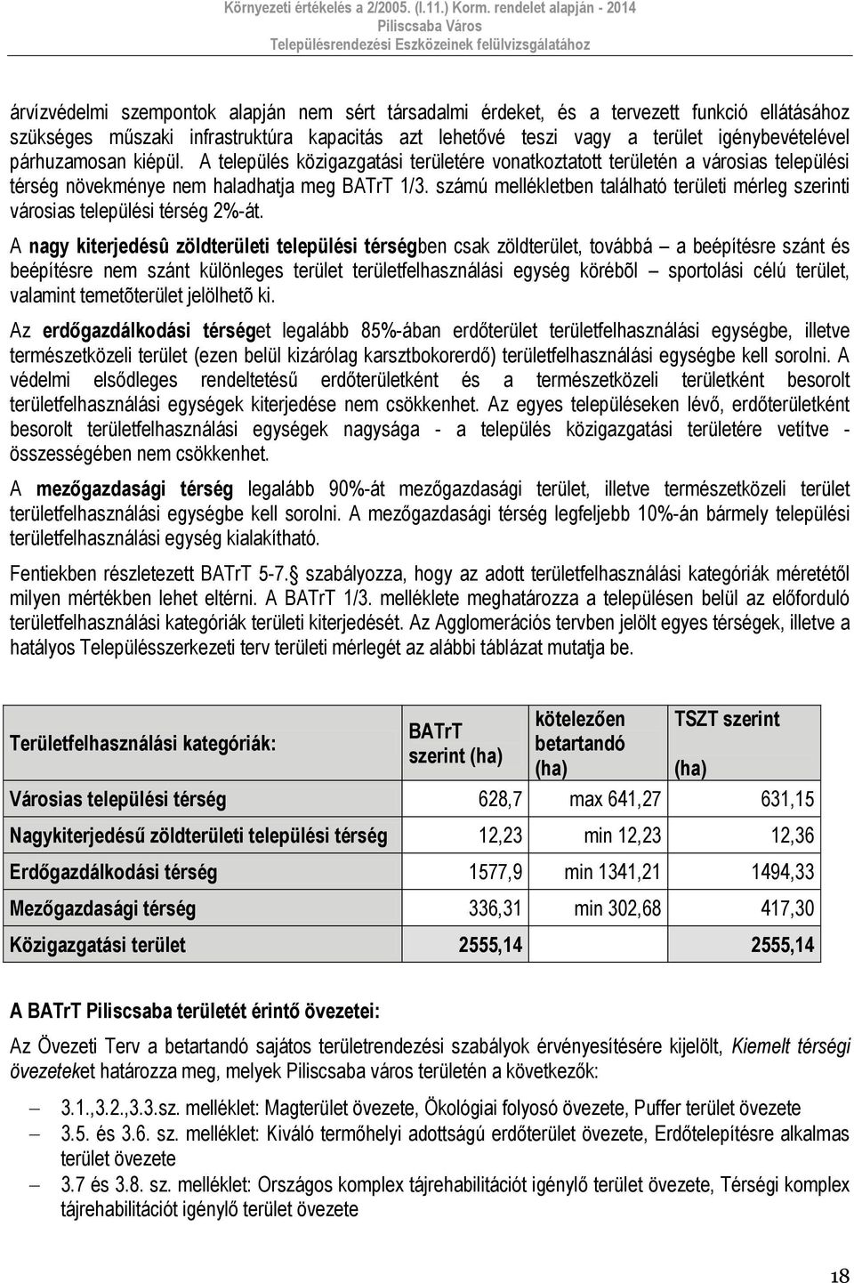 számú mellékletben található területi mérleg szerinti városias települési térség 2%-át.