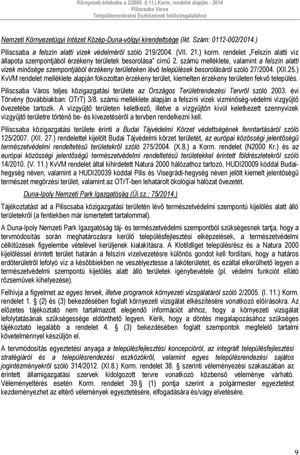 számú melléklete, valamint a felszín alatti vizek minősége szempontjából érzékeny területeken lévő települések besorolásáról szóló 27/2004. (XII.25.