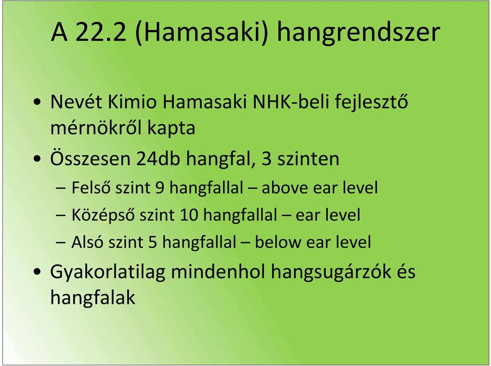 hangfallal above ear level Középsőszint 10 hangfallal ear level