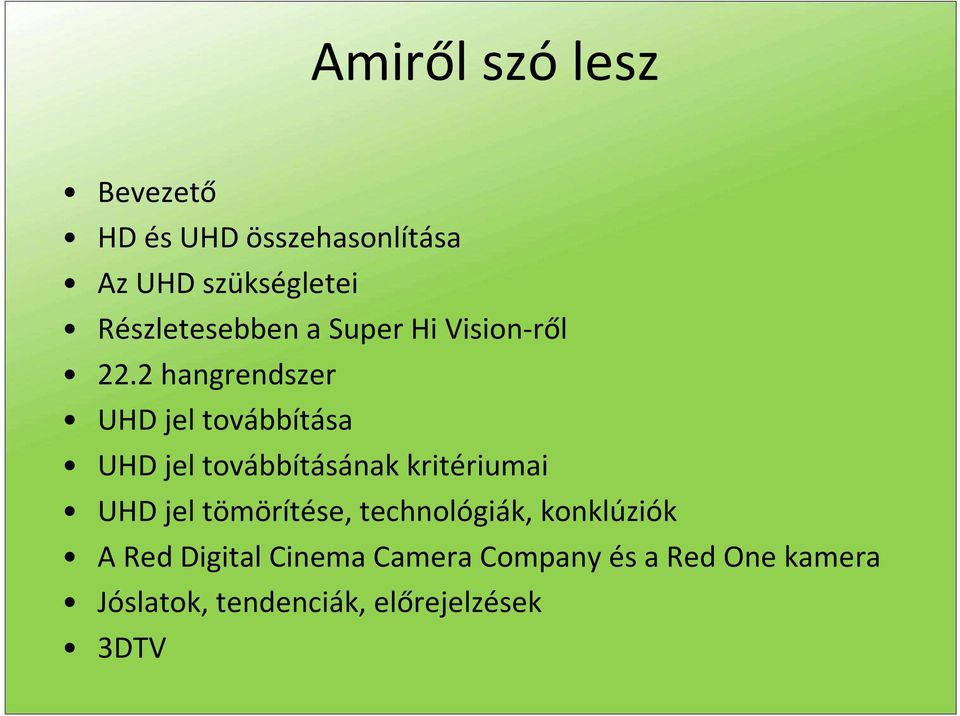 2 hangrendszer UHD jel továbbítása UHD jel továbbításának kritériumai UHD jel