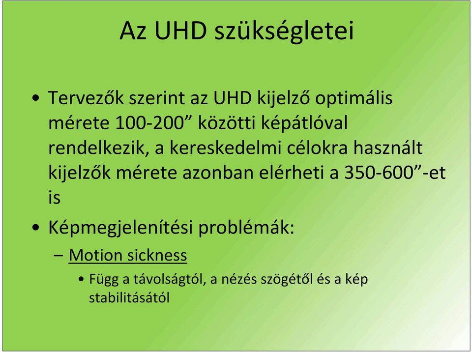 kijelzők mérete azonban elérheti a 350-600 -et is Képmegjelenítési