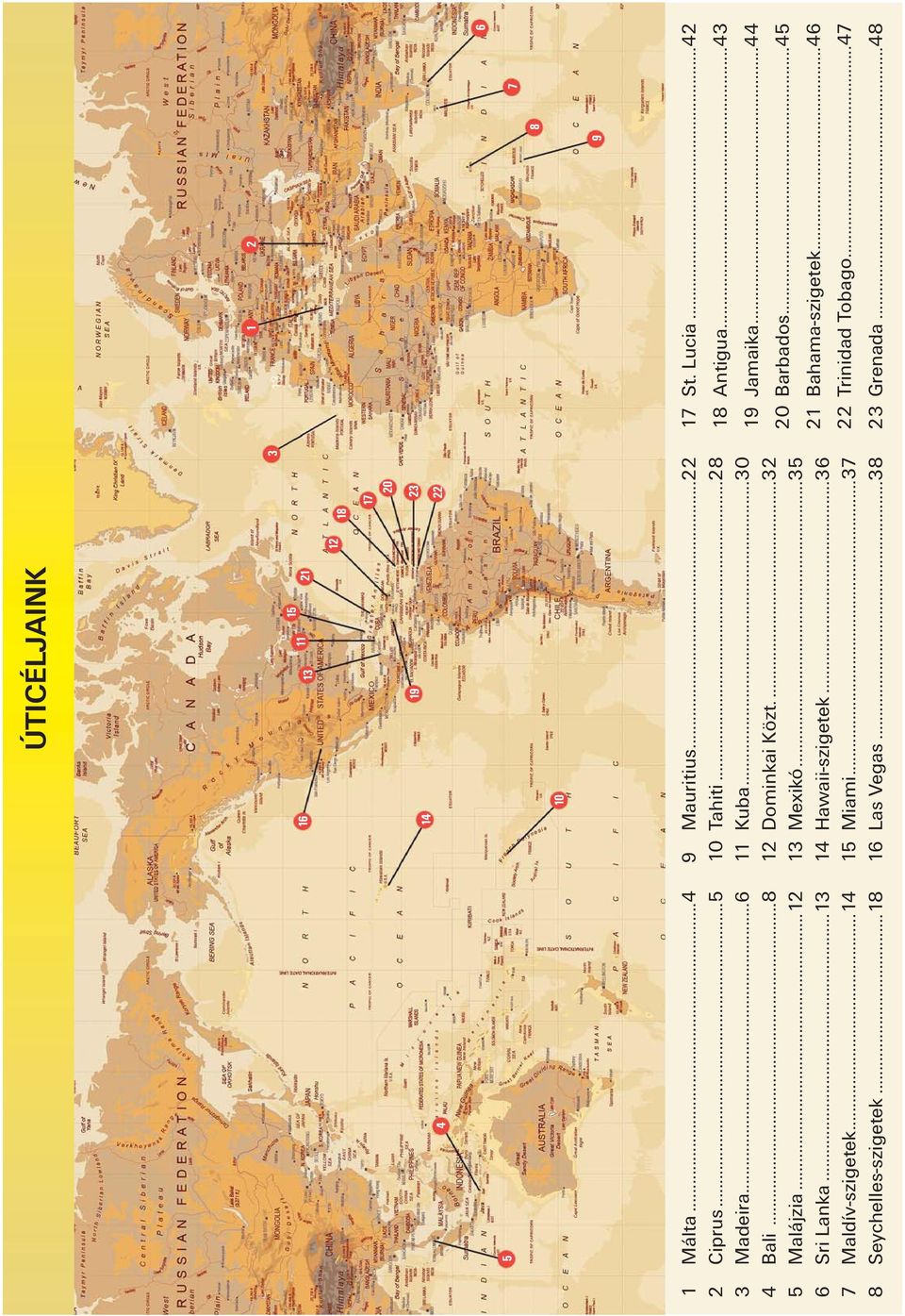 ..28 11 Kuba...30 12 Dominkai Közt....32 13 Mexikó...35 14 Hawaii-szigetek...36 15 Miami...37 16 Las Vegas.