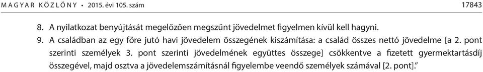 A családban az egy főre jutó havi jövedelem összegének kiszámítása: a család összes nettó jövedelme [a 2.