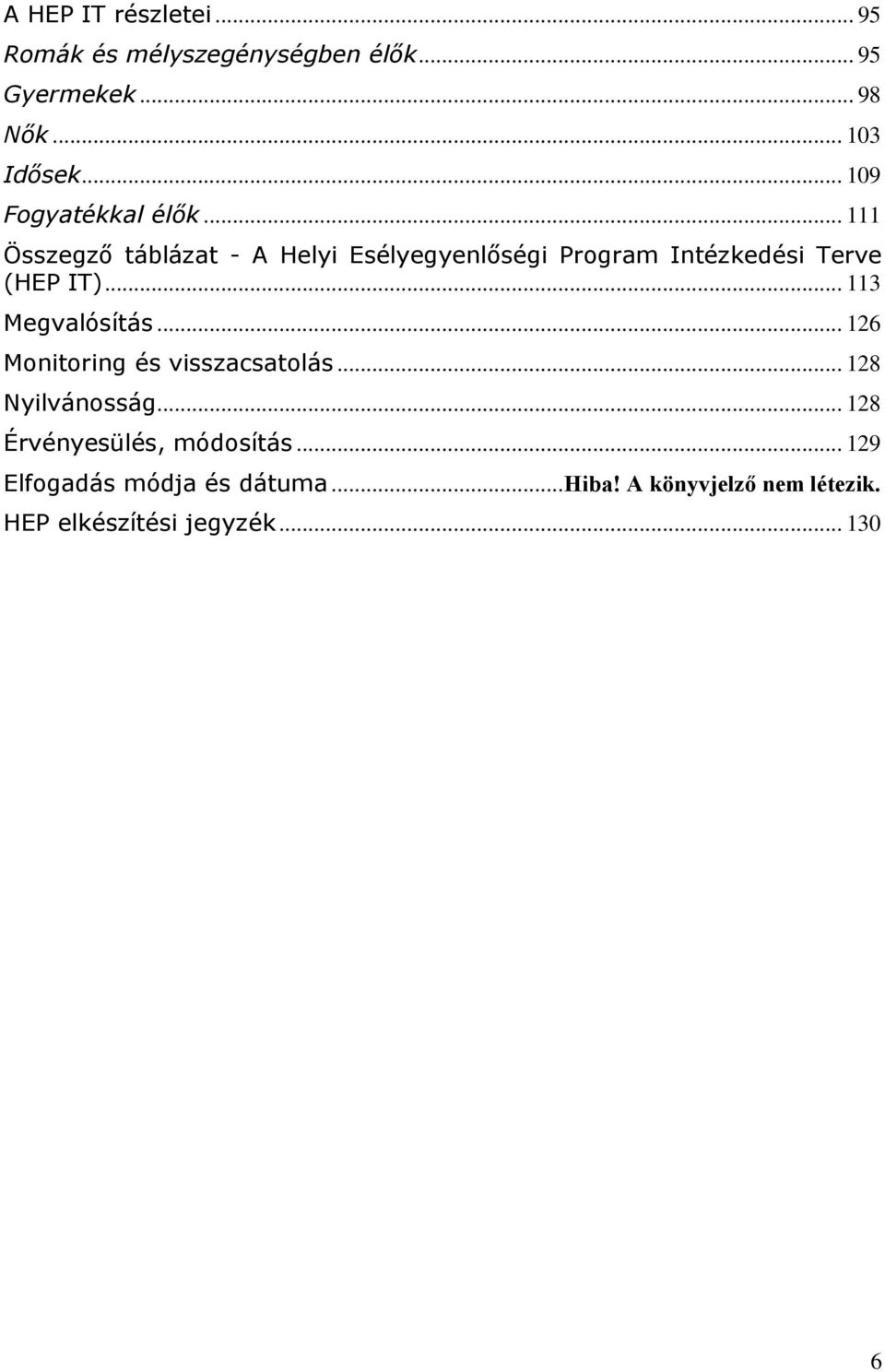 .. 111 Összegző táblázat - A Helyi Esélyegyenlőségi Program Intézkedési Terve (HEP IT).