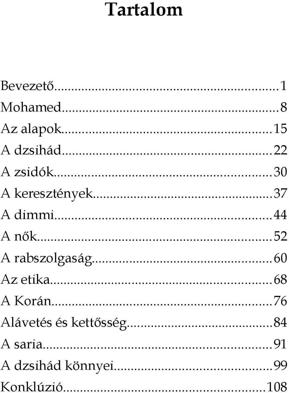 ..52 A rabszolgaság...60 Az etika...68 A Korán.