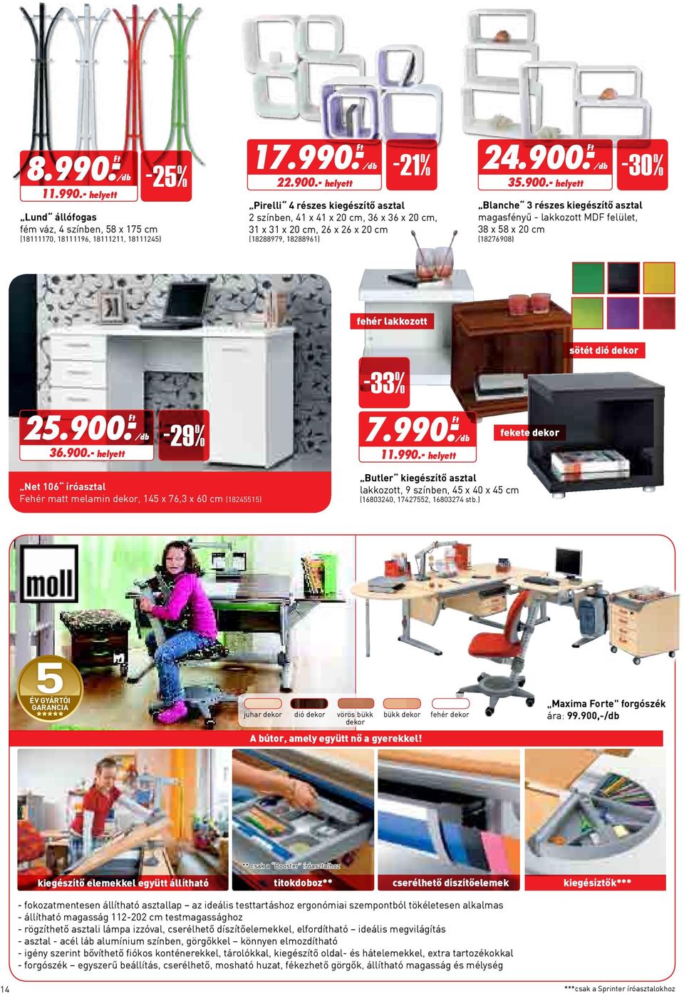 - Ft 35.900.- helyett -30% Blanche 3 részes kiegészítő asztal magasfényű - lakkozott MDF felület, 38 x 58 x 20 cm (18276908) fehér lakkozott -33% sötét dió dekor 25.900.- Ft 36.900.- helyett -29% 7.