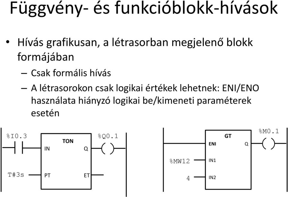 logikai értékek lehetnek: ENI/ENO használata hiányzó logikai