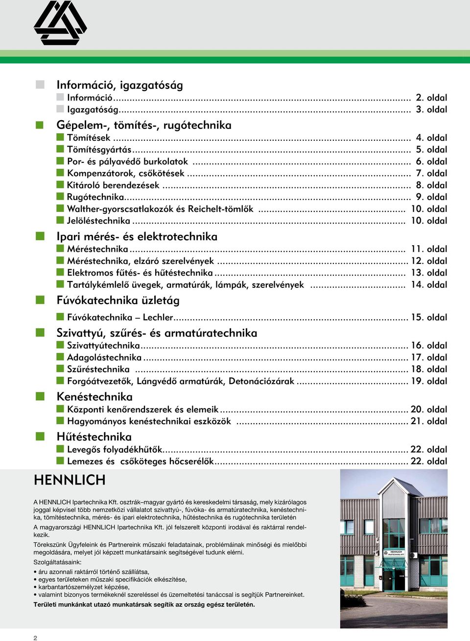 oldal Jelöléstechnika... 10. oldal Ipari mérés- és elektrotechnika Méréstechnika... 11. oldal Méréstechnika, elzáró szerelvények... 12. oldal Elektromos fûtés- és hûtéstechnika... 13.