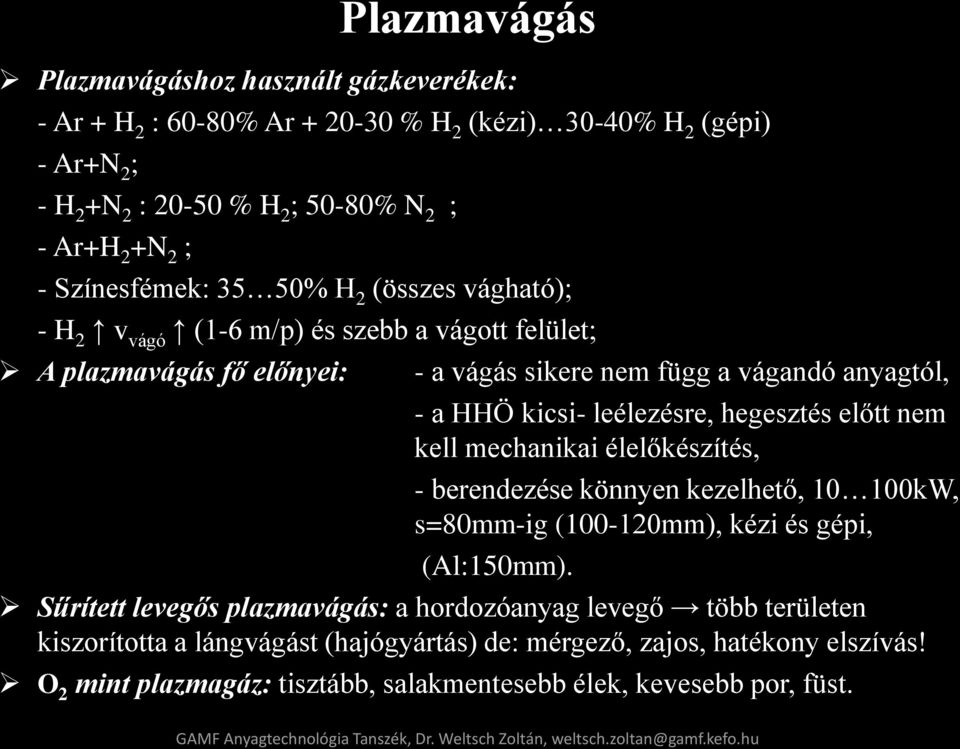 mechanikai élelőkészítés, - berendezése könnyen kezelhető, 10 100kW, s=80mm-ig (100-120mm), kézi és gépi, (Al:150mm).