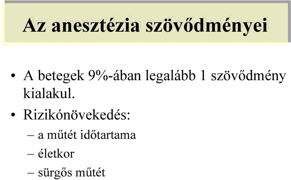 9%-ában legalább 1 szövődmény kialakul.