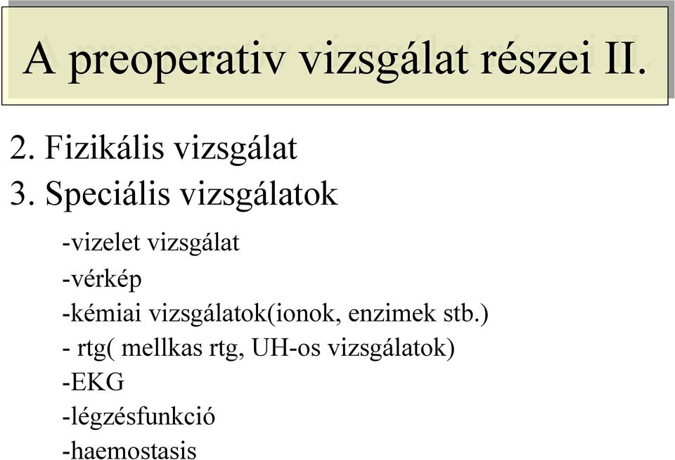 Speciális vizsgálatok -vizelet vizsgálat -vérkép -kémiai