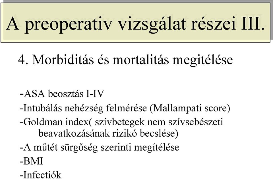 felmérése (Mallampati score) -Goldman index( szívbetegek nem szívsebészeti