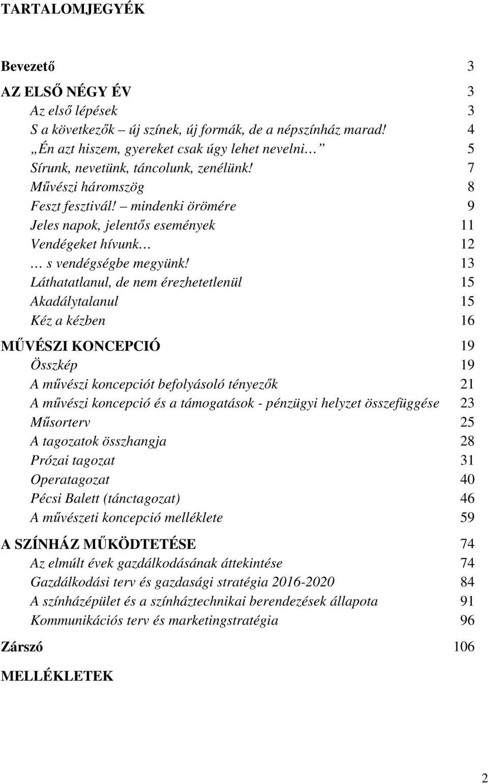 mindenki örömére 9 Jeles napok, jelentős események 11 Vendégeket hívunk 12 s vendégségbe megyünk!