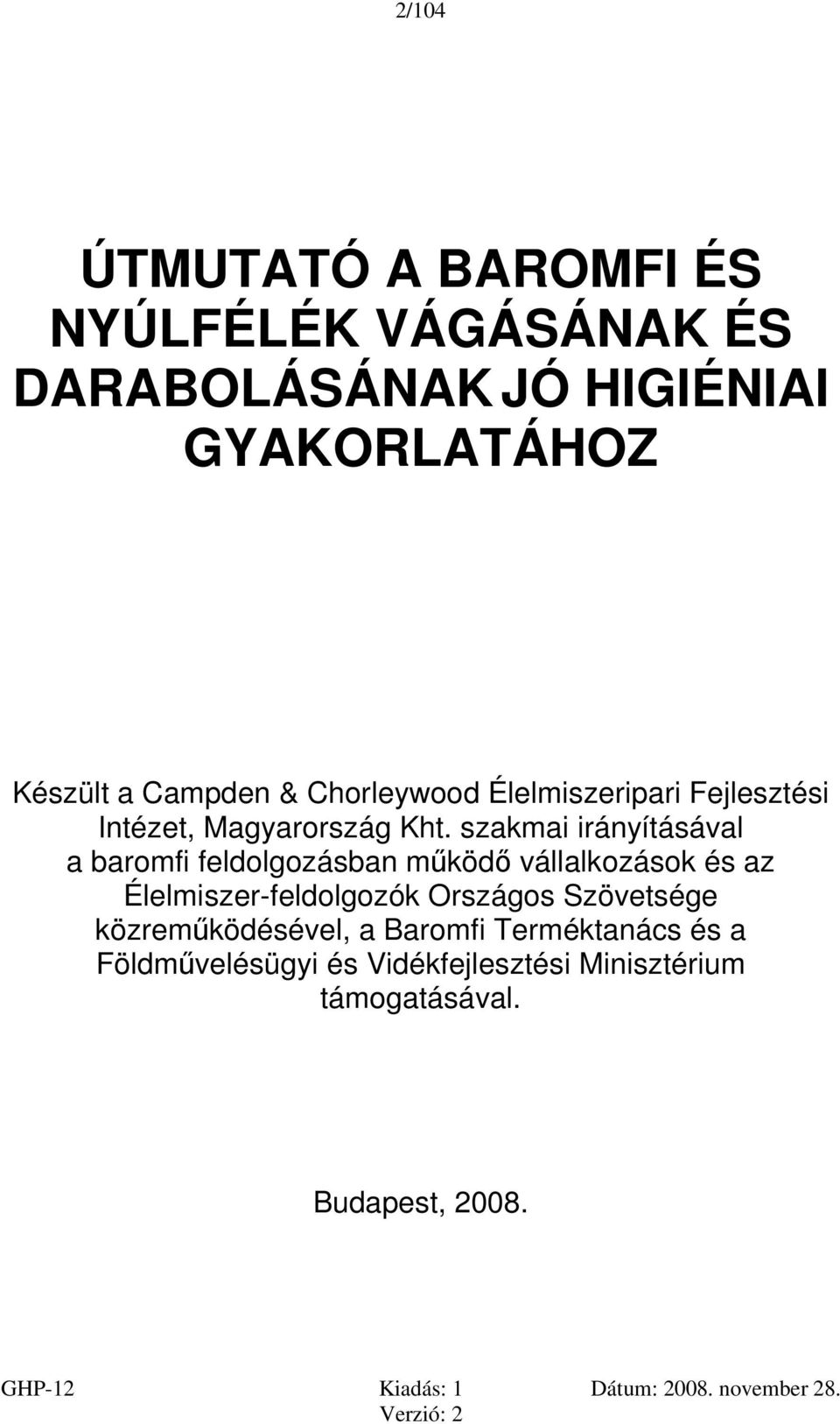 szakmai irányításával a baromfi feldolgozásban működő vállalkozások és az Élelmiszer-feldolgozók Országos