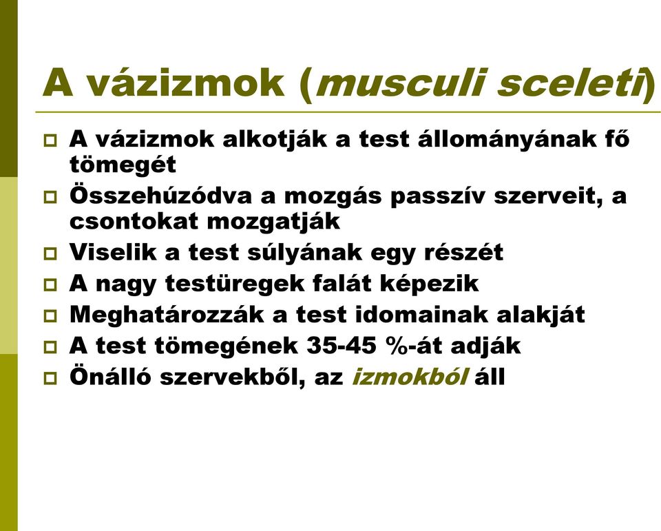 a test súlyának egy részét A nagy testüregek falát képezik Meghatározzák a