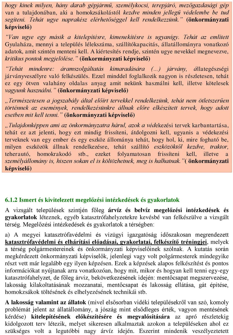 Tehát az említett Gyulaháza, mennyi a település lélekszáma, szállítókapacitás, állatállományra vonatkozó adatok, amit szintén menteni kell.