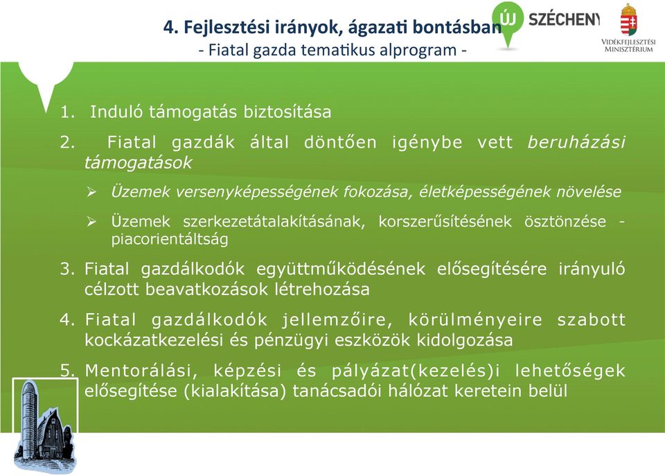 szerkezetátalakításának, korszerűsítésének ösztönzése - piacorientáltság 3.