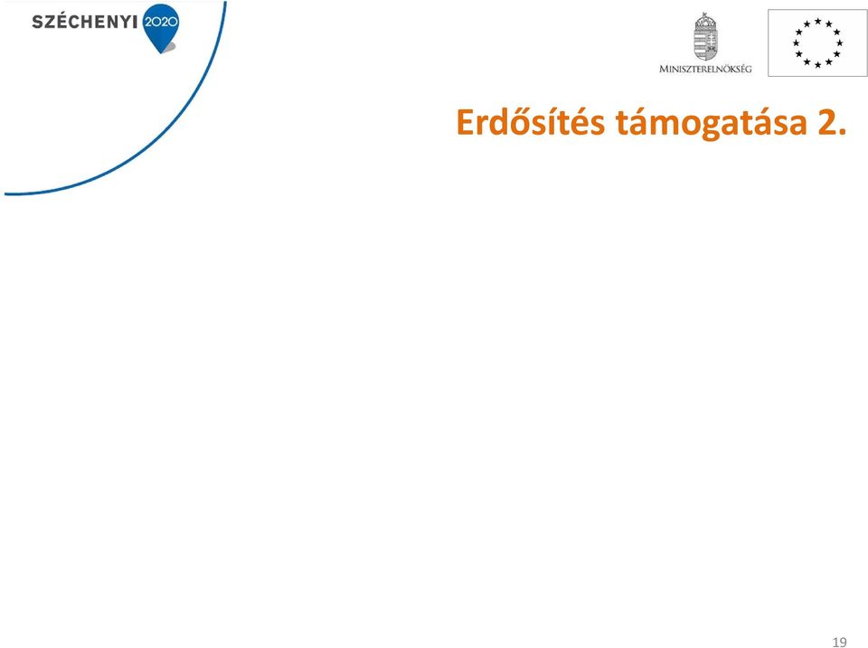 Legkisebb támogatható terület: 0,5 ha Nem támogatható: rövid vágásfordulójú fás szárú energetikai